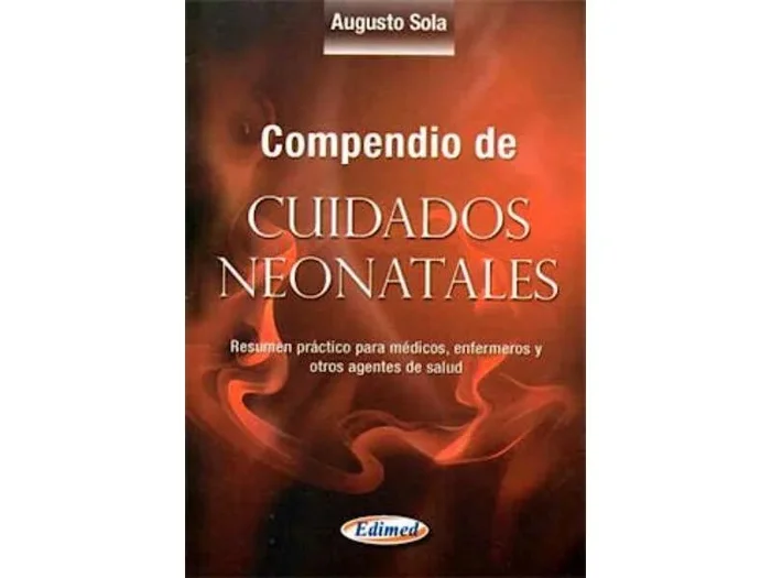 Compendio de Cuidados Neonatales. Resumen Practico para Medicos, Enfermeros y Otros Agentes de Salud