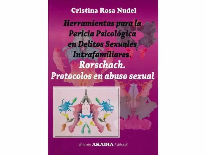 Herramientas para la Pericia Psicológica en Delitos Sexuales Intrafamiliares. Rorschach. Protocolos en Abuso Sexual
