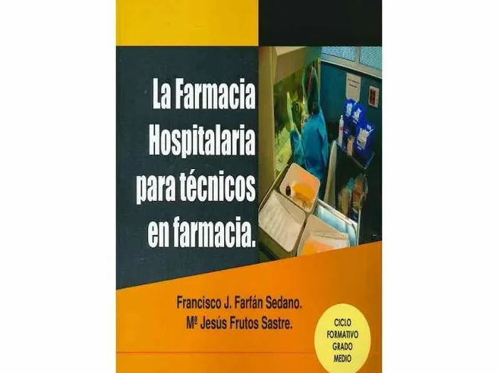 La Farmacia Hospitalaria para Técnicos en Farmacia (Ciclo Formativo Grado Medio)