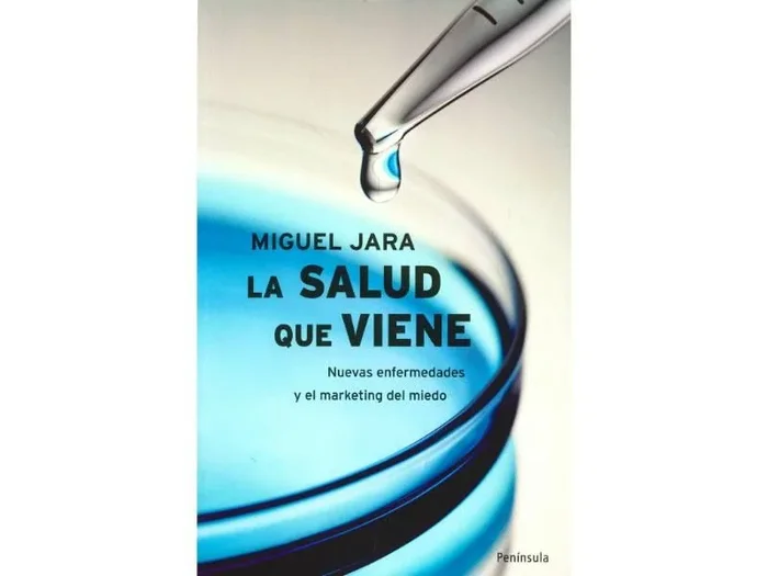 La Salud que Viene. Nuevas Enfermedades y el Marketing del Miedo