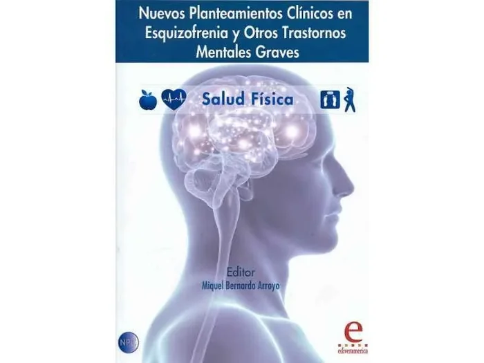 Nuevos Planteamientos Clínicos en Esquizofrenia y Otros Trastornos Mentales Graves. Salud Física