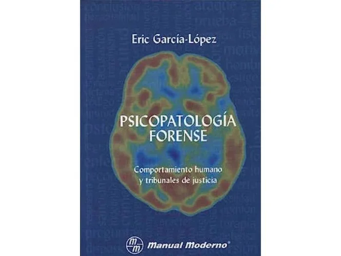 Psicopatología Forense. Comportamiento Humano y Tribunales de Justicia