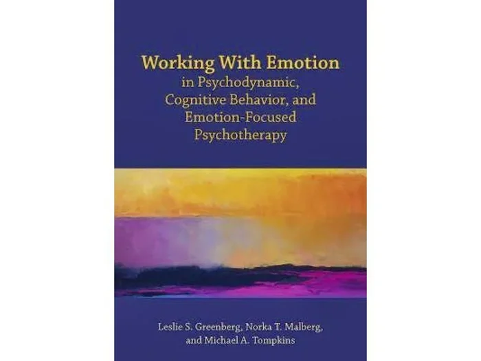 Psicoterapia / Working with Emotion in Psychodynamic, Cognitive Behavior, and Emotion-Focused Psychotherapy