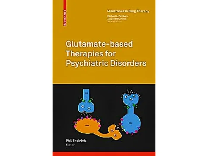 Terapias basadas en glutamato para trastornos psiquiátricos / Glutamate-Based Therapies for Psychiatric Disorders (Milestones in Drug Therapy)